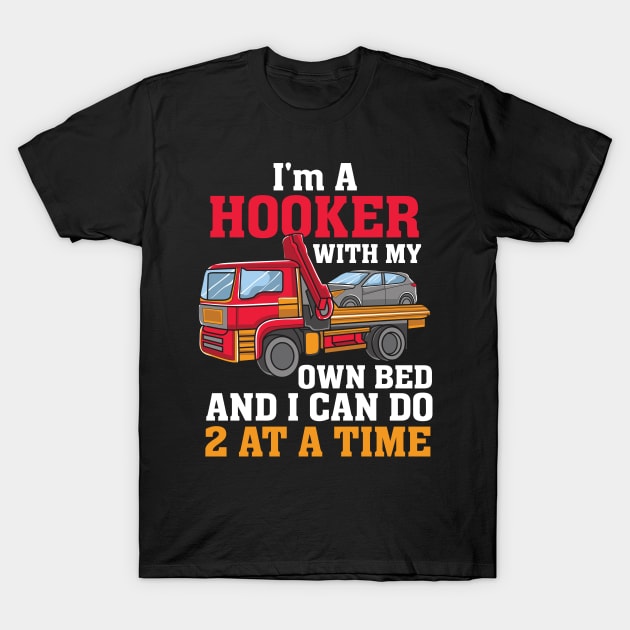 FLATBED TRUCKER: I'm A Hooker With My Own Bed T-Shirt by woormle